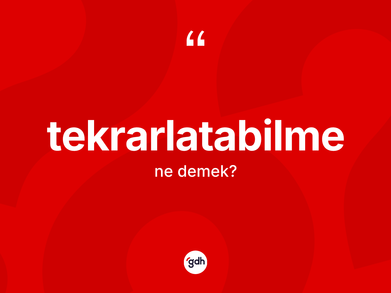 Tekrarlatabilme kelimesinin anlamı nedir? Tekrarlatabilmenin TDK'ya göre anlamı nedir?