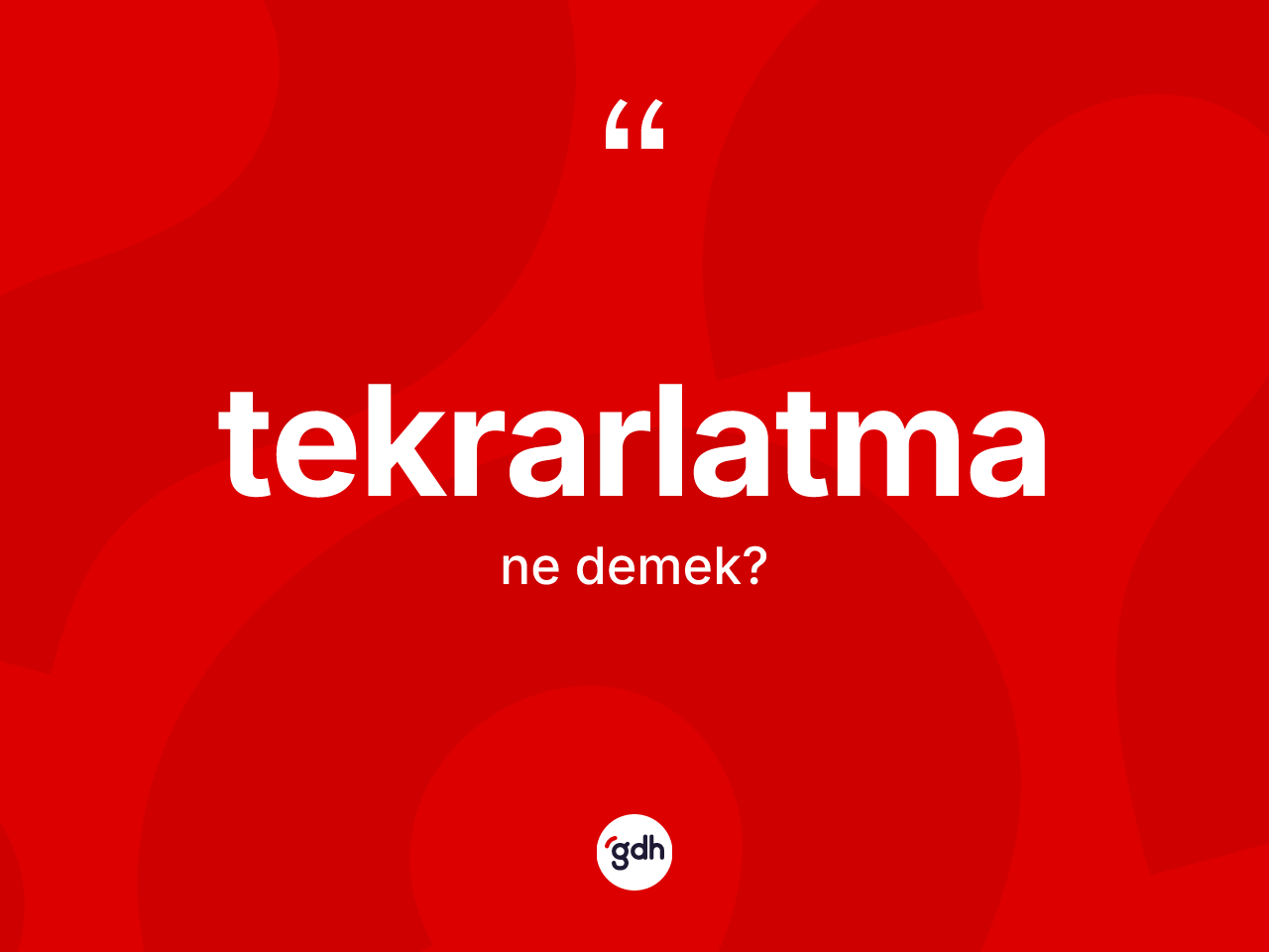 Tekrarlatma kelimesi ne anlama gelir? Tekrarlatma kelimesinin TDK anlamı nedir?