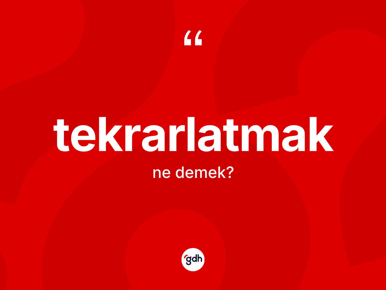 Tekrarlatmak ne demek? Tekrarlatmağın halk arasındaki kullanımı nasıldır?