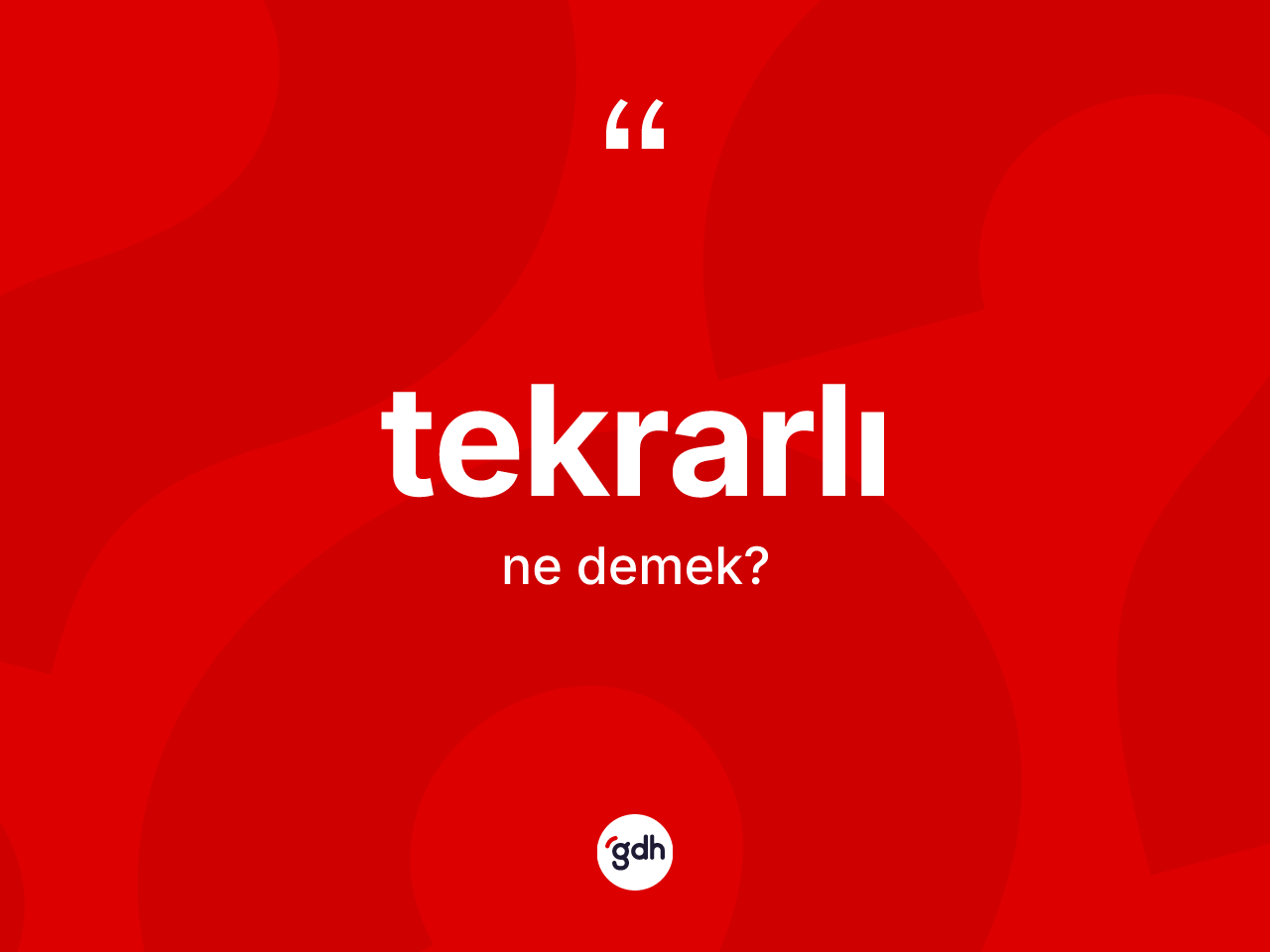 Tekrarlı kelimesinin anlamı nedir? Tekrarlı kelimesinin TDK'ya göre açıklaması nedir?