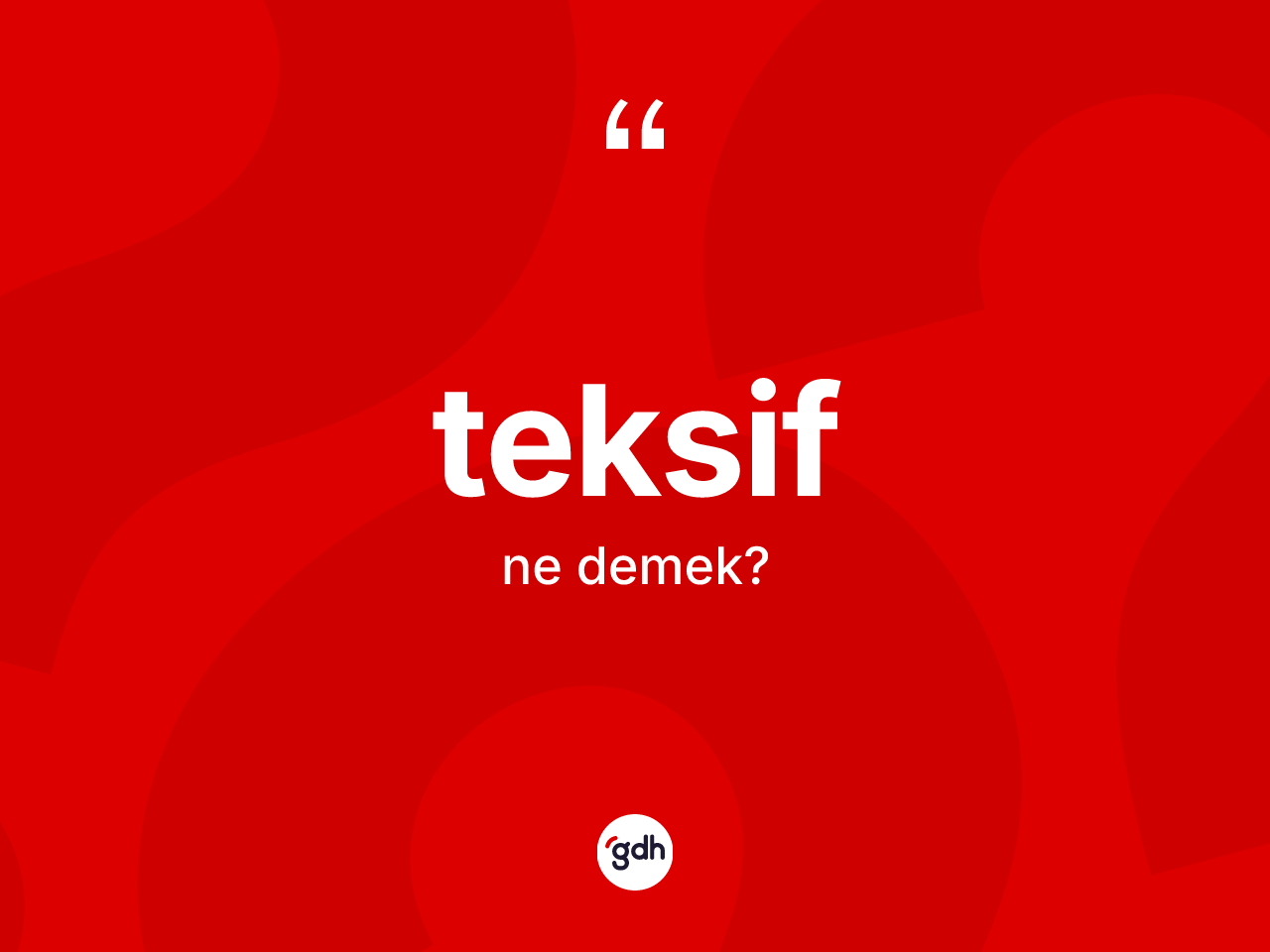 Teksif kelimesi ne anlama gelir? Teksif kelimesinin özellikleri nelerdir?