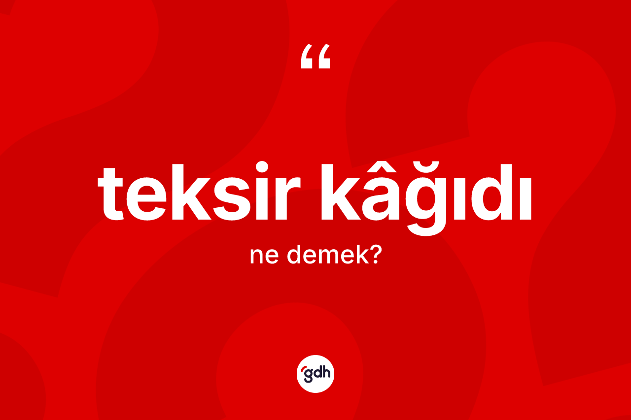 Teksir kâğıdı kelimesinin sözlükteki tanımı nedir?