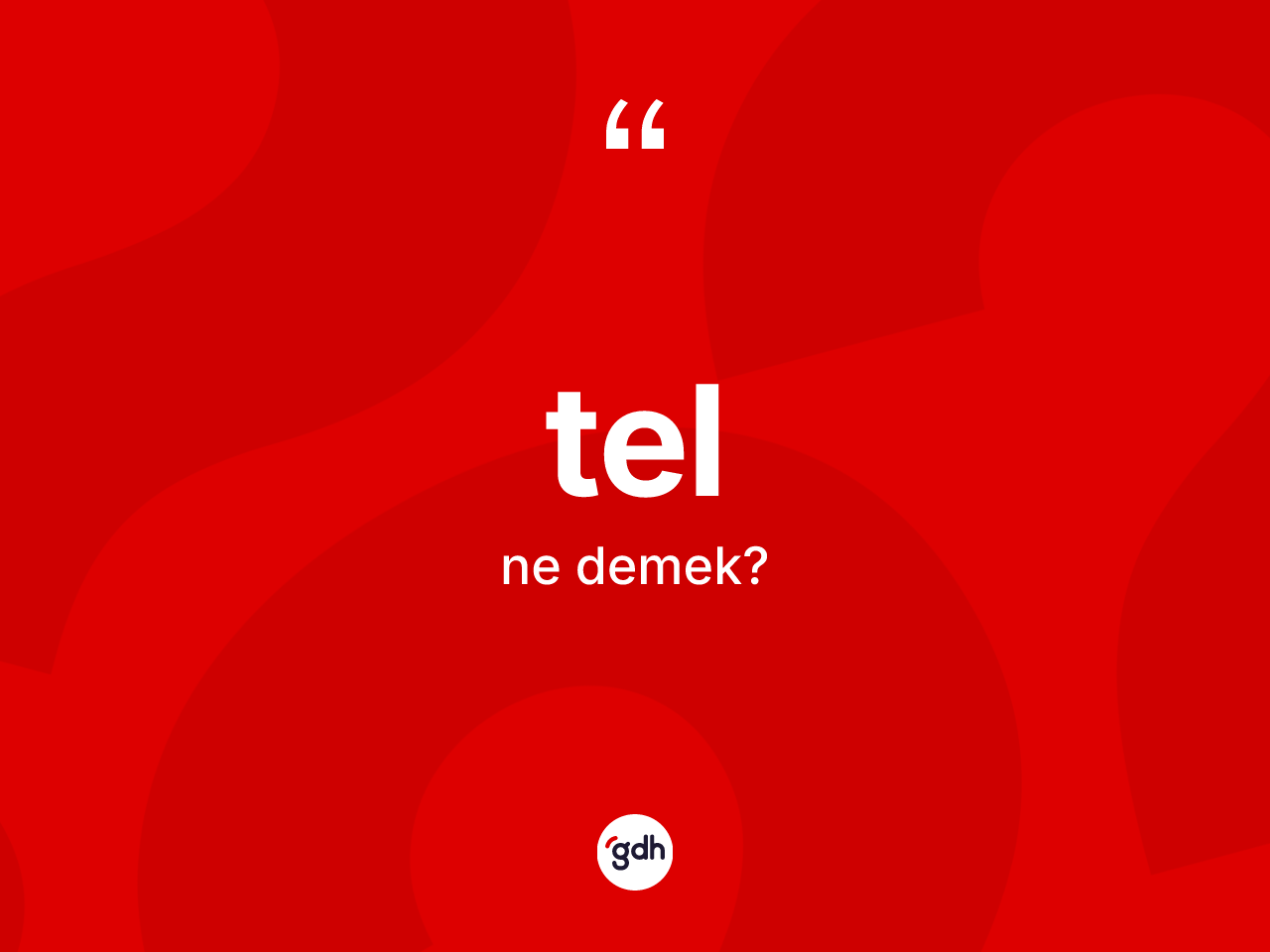 Tel kelimesinin anlamı nedir? Telin kısaca tanımı nedir?