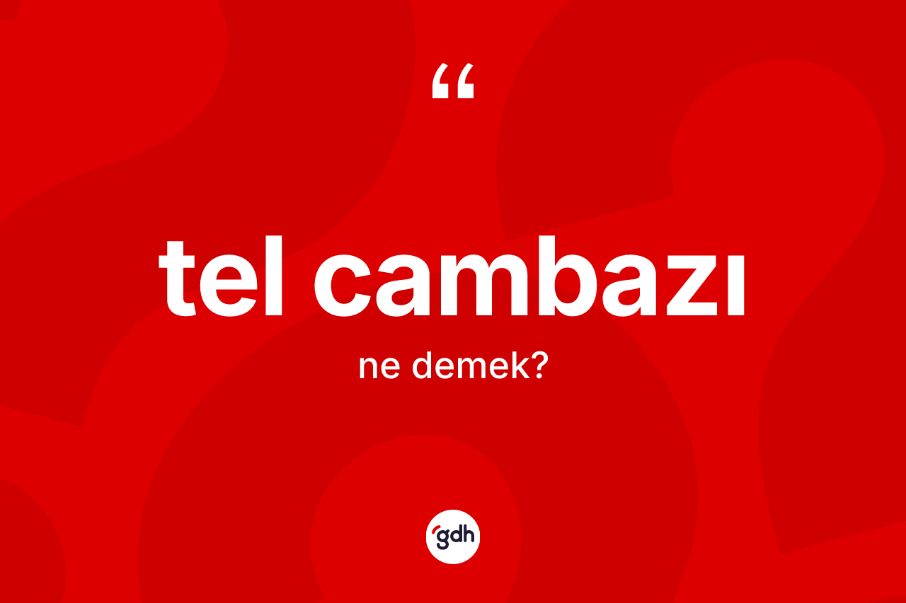 Tel cambazı kelimesinin tanımı nedir? Tel cambazının kısaca tanımı nedir?