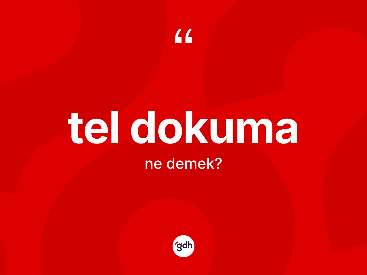 Tel dokuma kelimesi ne anlama gelir? Tel dokumanın TDK'ya göre anlamı nedir?