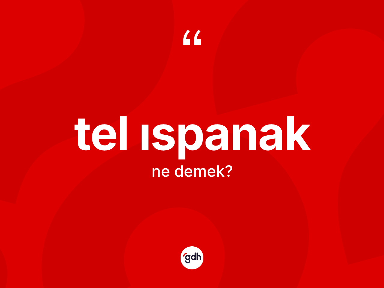 Tel ıspanak kelimesi ne anlama gelir? Tel ıspanak kelimesinin özellikleri nelerdir?