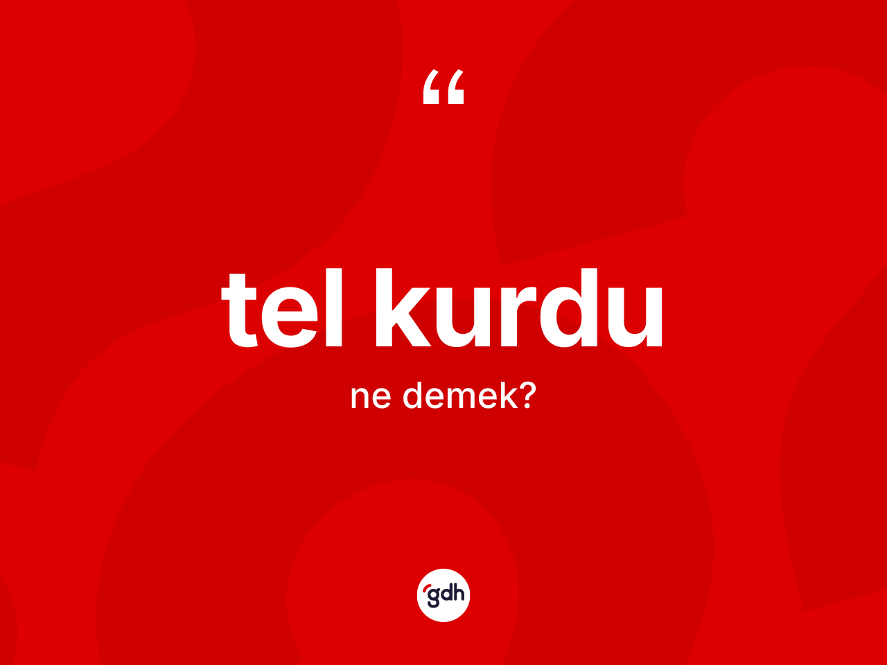 Tel kurdu kelimesinin sözlükteki tanımı nedir? Tel kurdunun sözlükteki anlamı nedir?