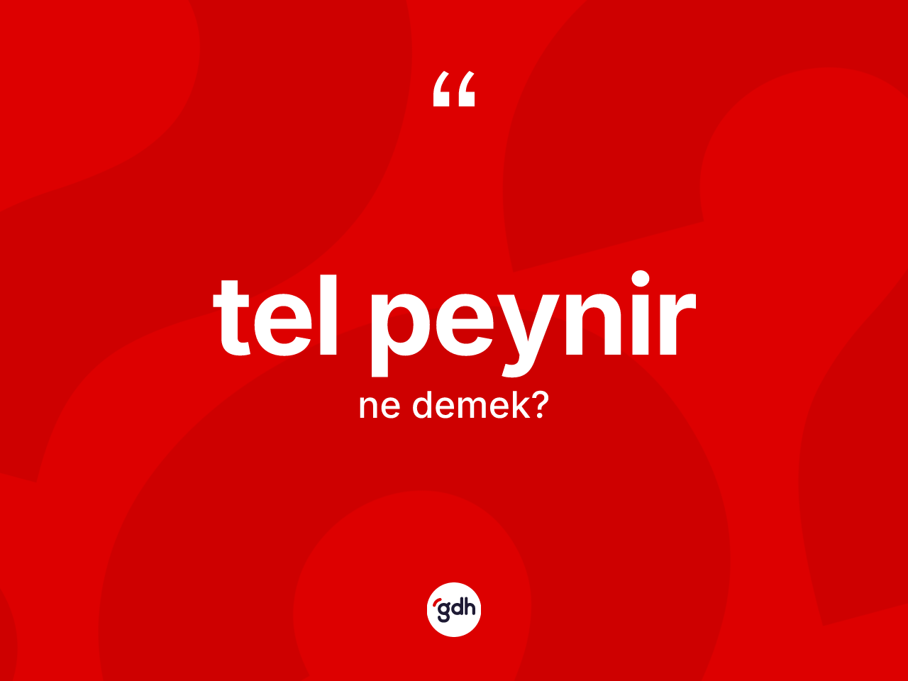 Tel peynir kelimesi nedir? Tel peynirin kısaca tanımı nedir?