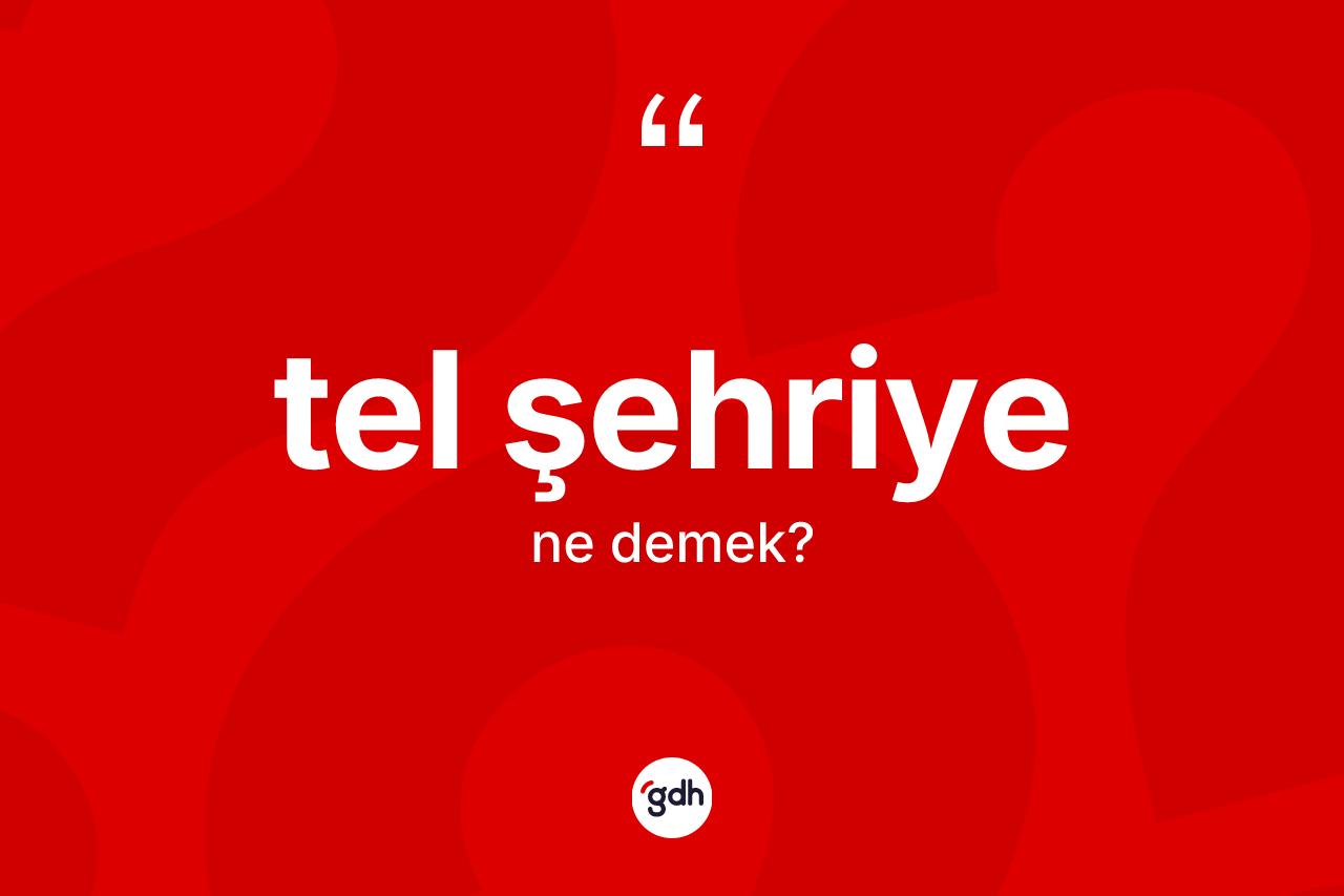 Tel şehriye kelimesinin tanımı nedir? Tel şehriyenin TDK'ya göre anlamı nedir?