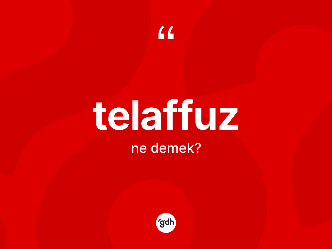 Telaffuz kelimesinin anlamı nedir? Telaffuz kelimesinin özellikleri nelerdir?
