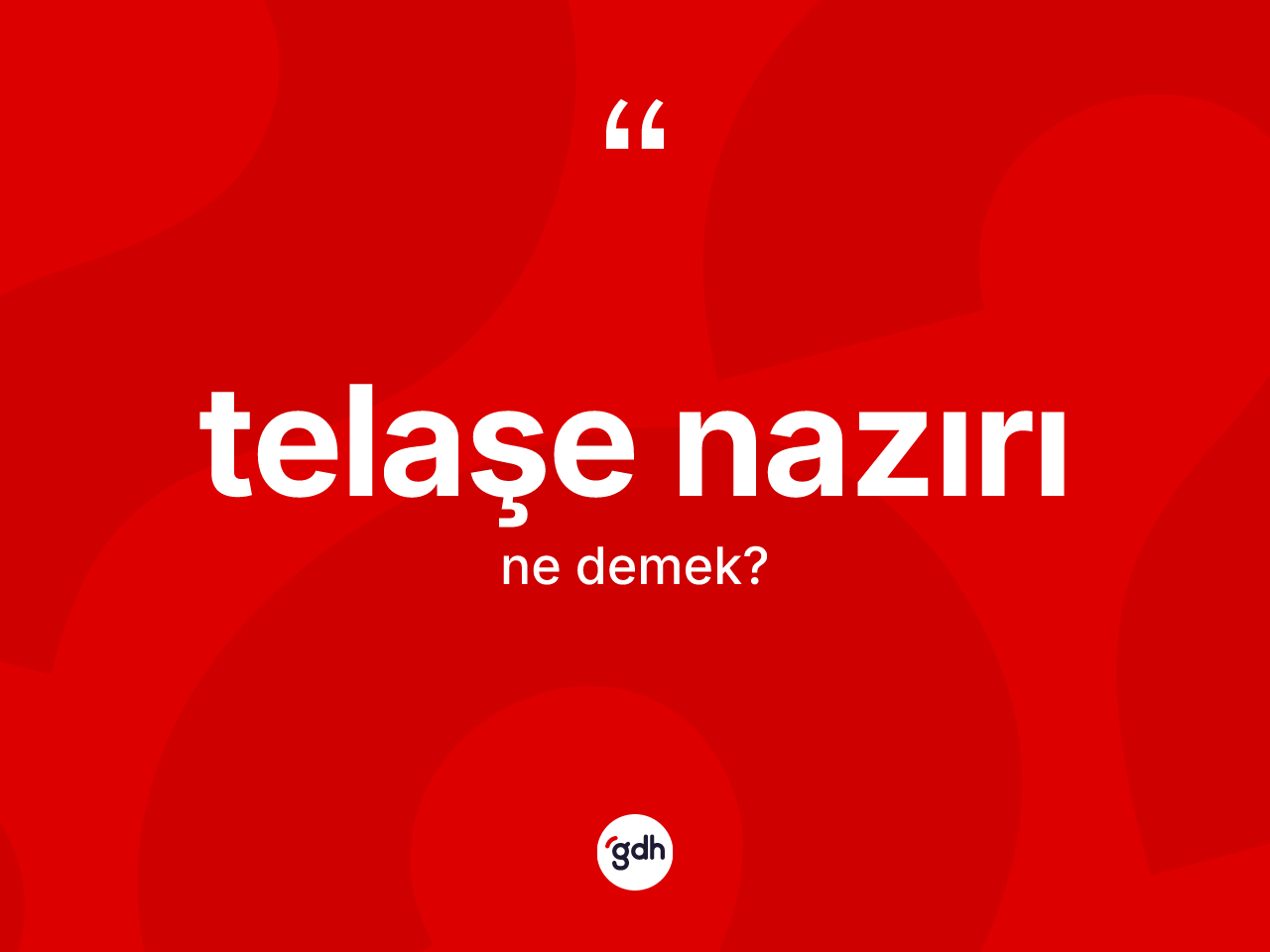 Telaşe nazırı kelimesi ne anlama gelir? Telaşe nazırı kelimesinin TDK'ya göre açıklaması nedir?
