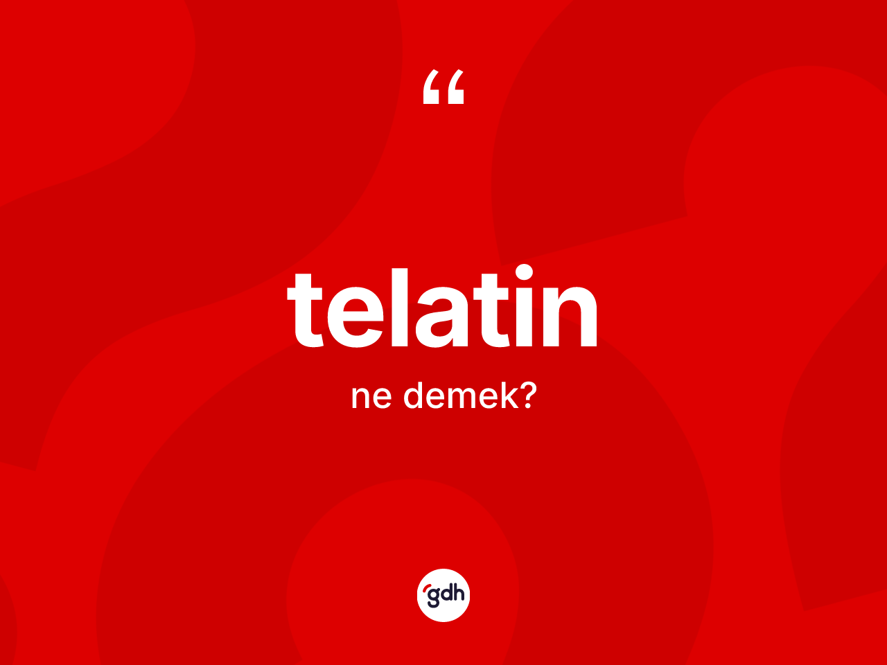 Telatin ne demek? Telatinin TDK'ya göre anlamı nedir?