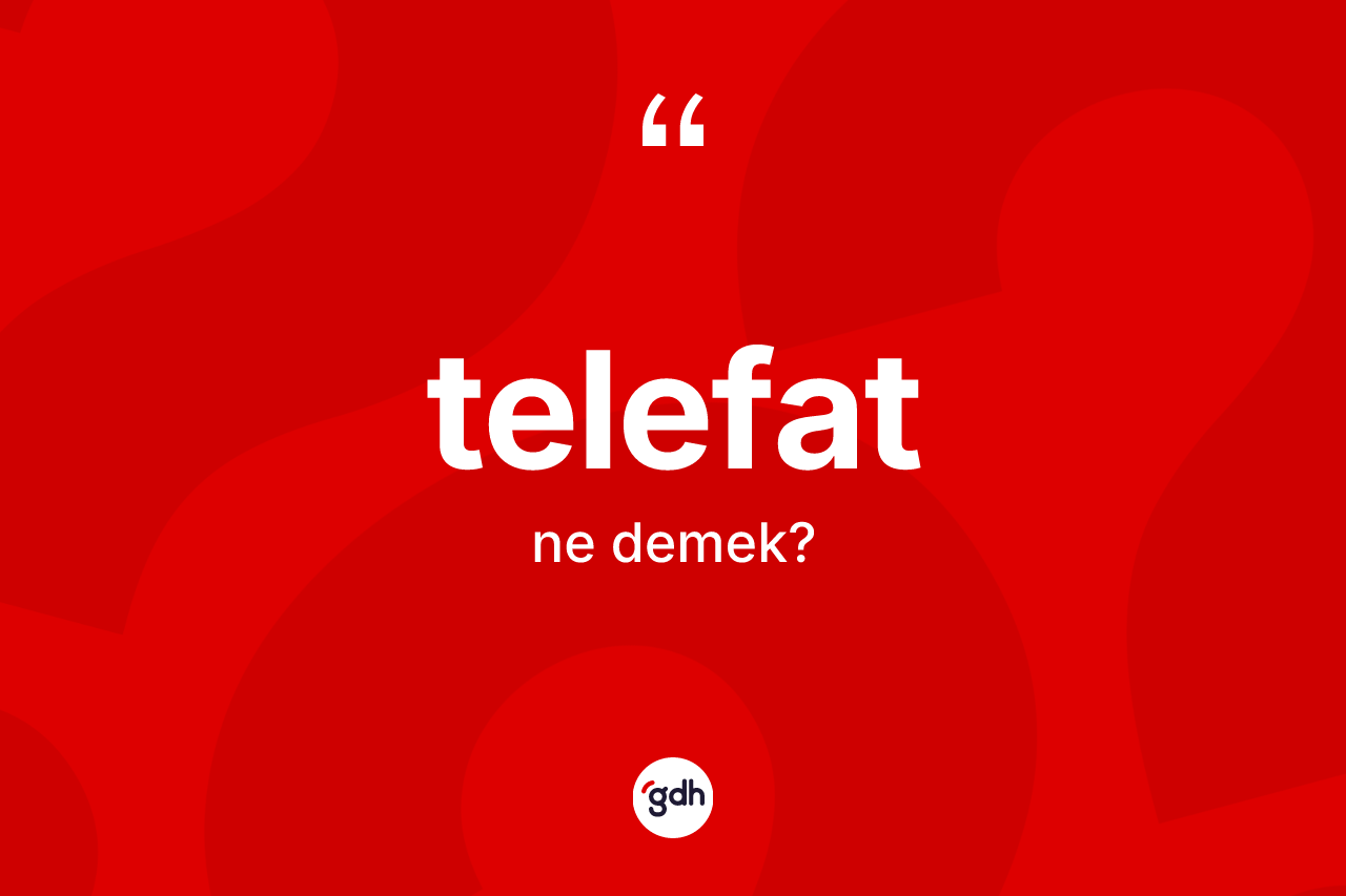 Telefat kelimesinin tanımı nedir? Telefatın TDK'ya göre anlamı nedir?