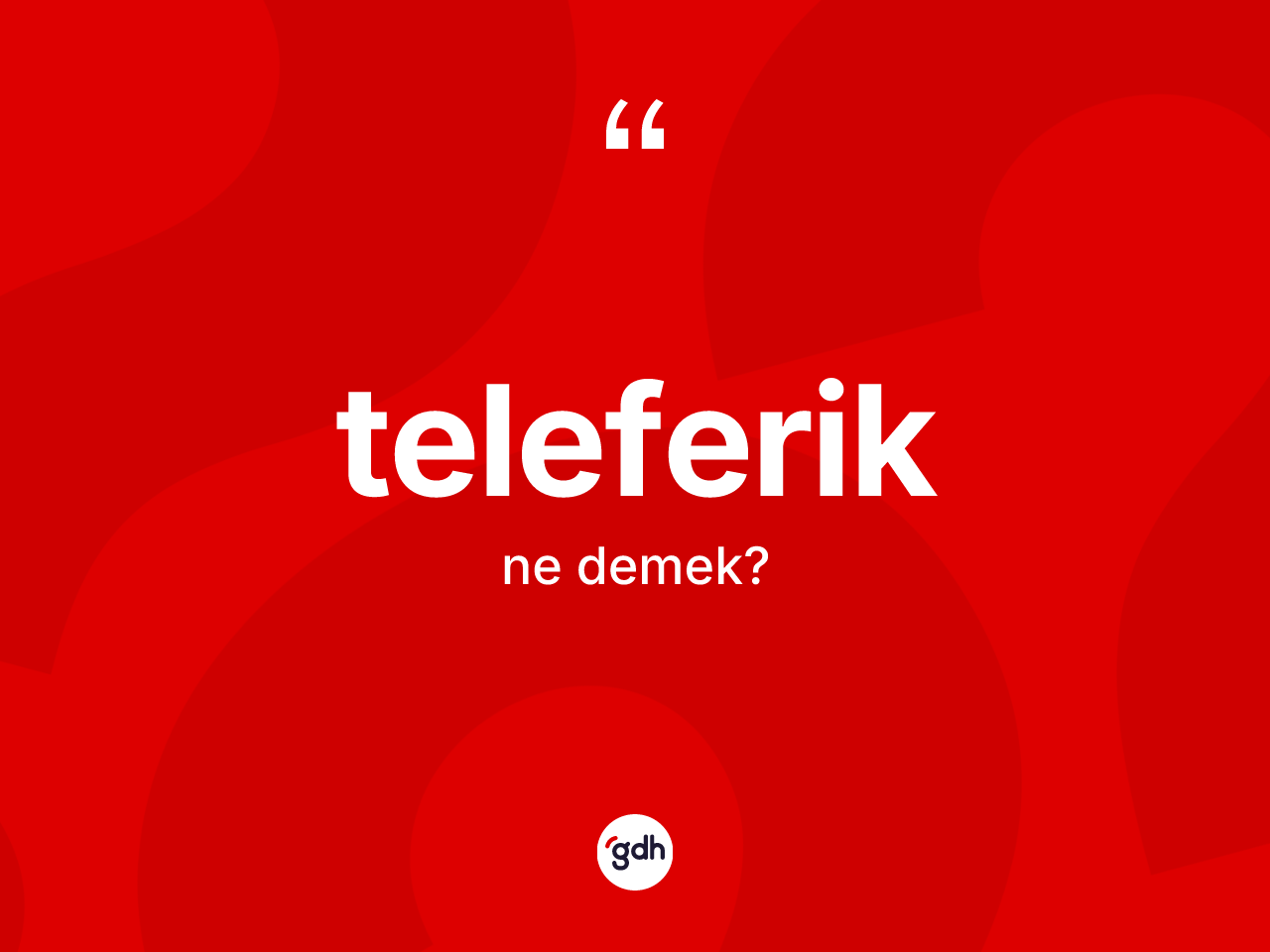 Teleferik kelimesi ne demek? Teleferiğin TDK'ya göre anlamı nedir?