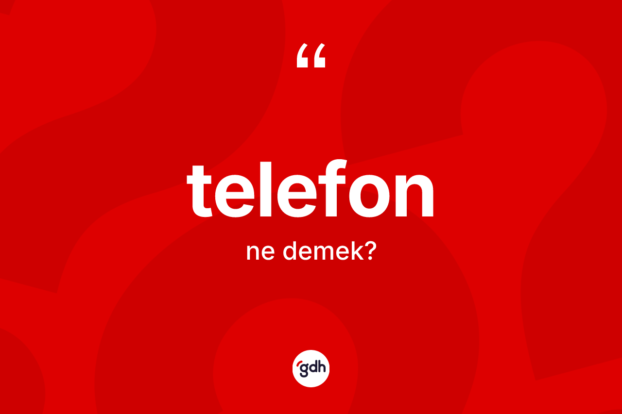 Telefon kelimesinin sözlükteki tanımı nedir? Telefonun TDK'ya göre anlamı nedir?