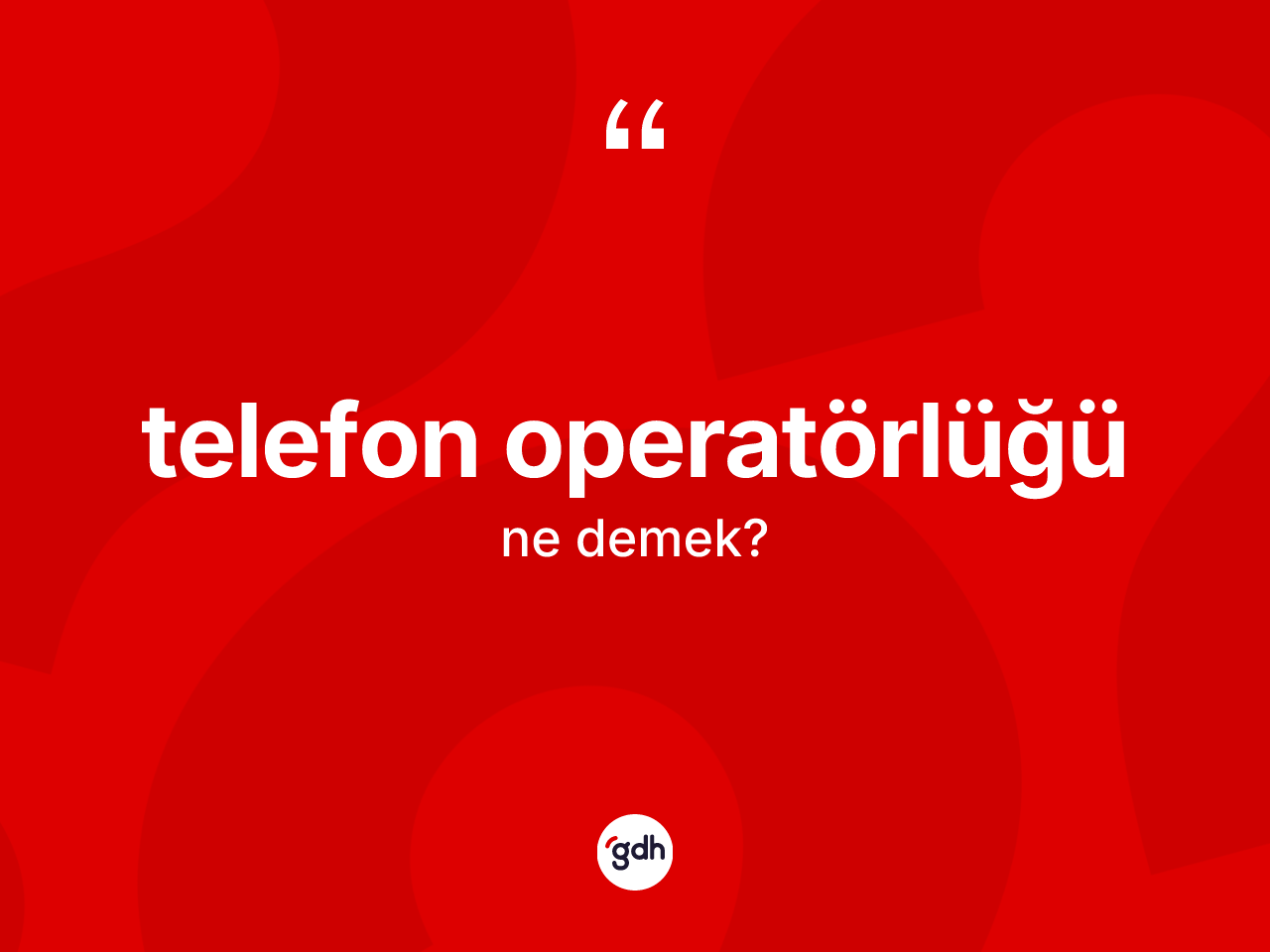 Telefon operatörlüğü kelimesinin anlamı nedir? Telefon operatörlüğünün sözlükteki anlamı nedir?