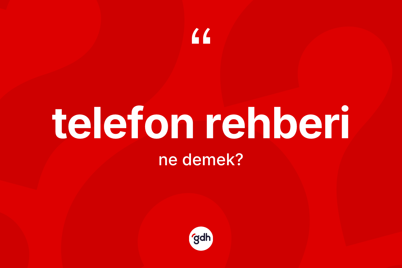 Telefon rehberi kelimesi nedir? Telefon rehberi kelimesinin özellikleri nelerdir?