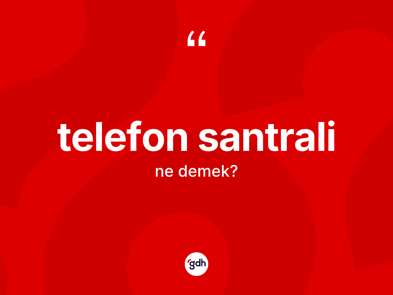 Telefon santrali kelimesinin tanımı nedir? Telefon santralinin kısaca tanımı nedir?