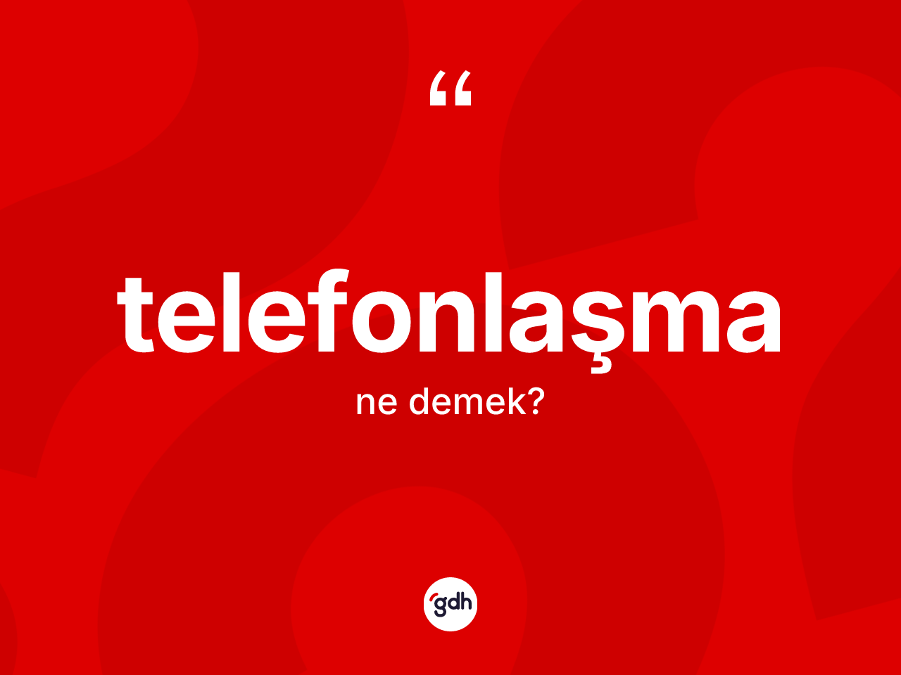 Telefonlaşma kelimesinin anlamı nedir? Telefonlaşma kelimesinin TDK'ya göre açıklaması nedir?