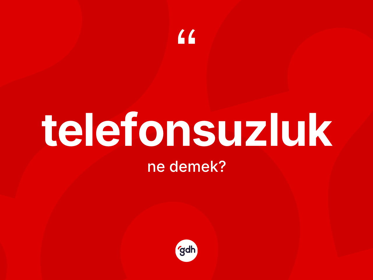 Telefonsuzluk kelimesinin anlamı nedir? Telefonsuzluğun halk arasındaki kullanımı nasıldır?
