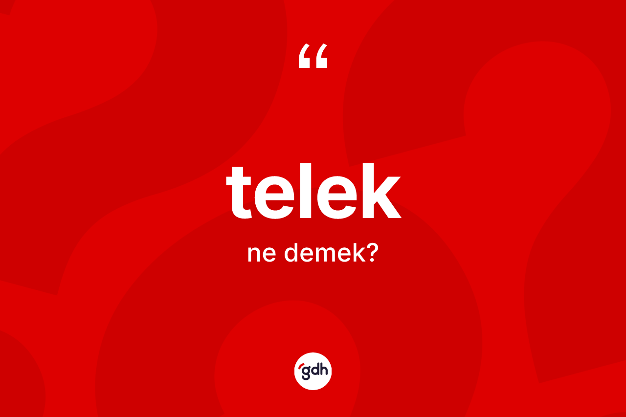 Telek ne anlama gelir? Telek kelimesinin TDK'ya göre açıklaması nedir?