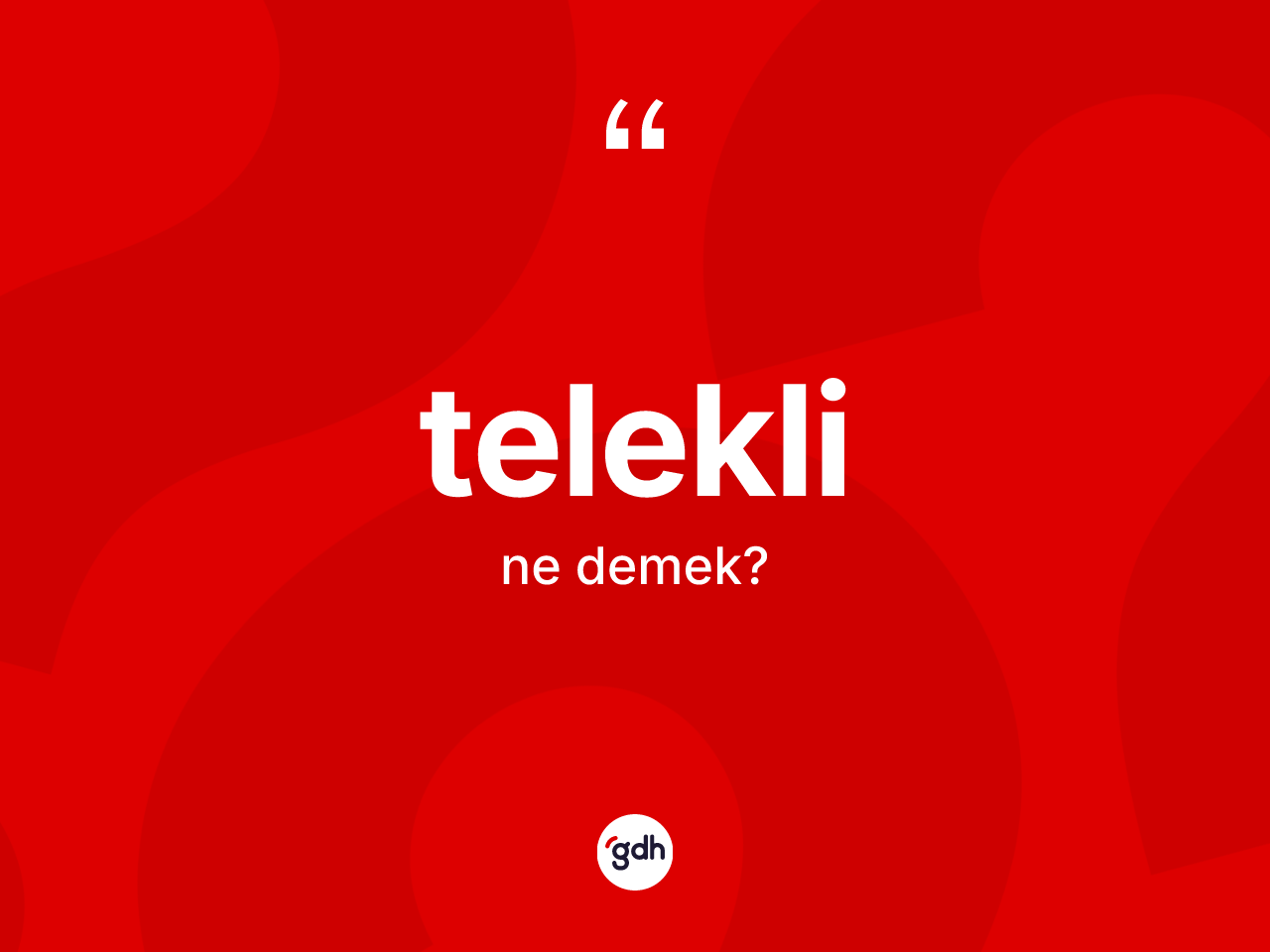 Telekli ne demek? Teleklinin sözlükteki anlamı nedir?
