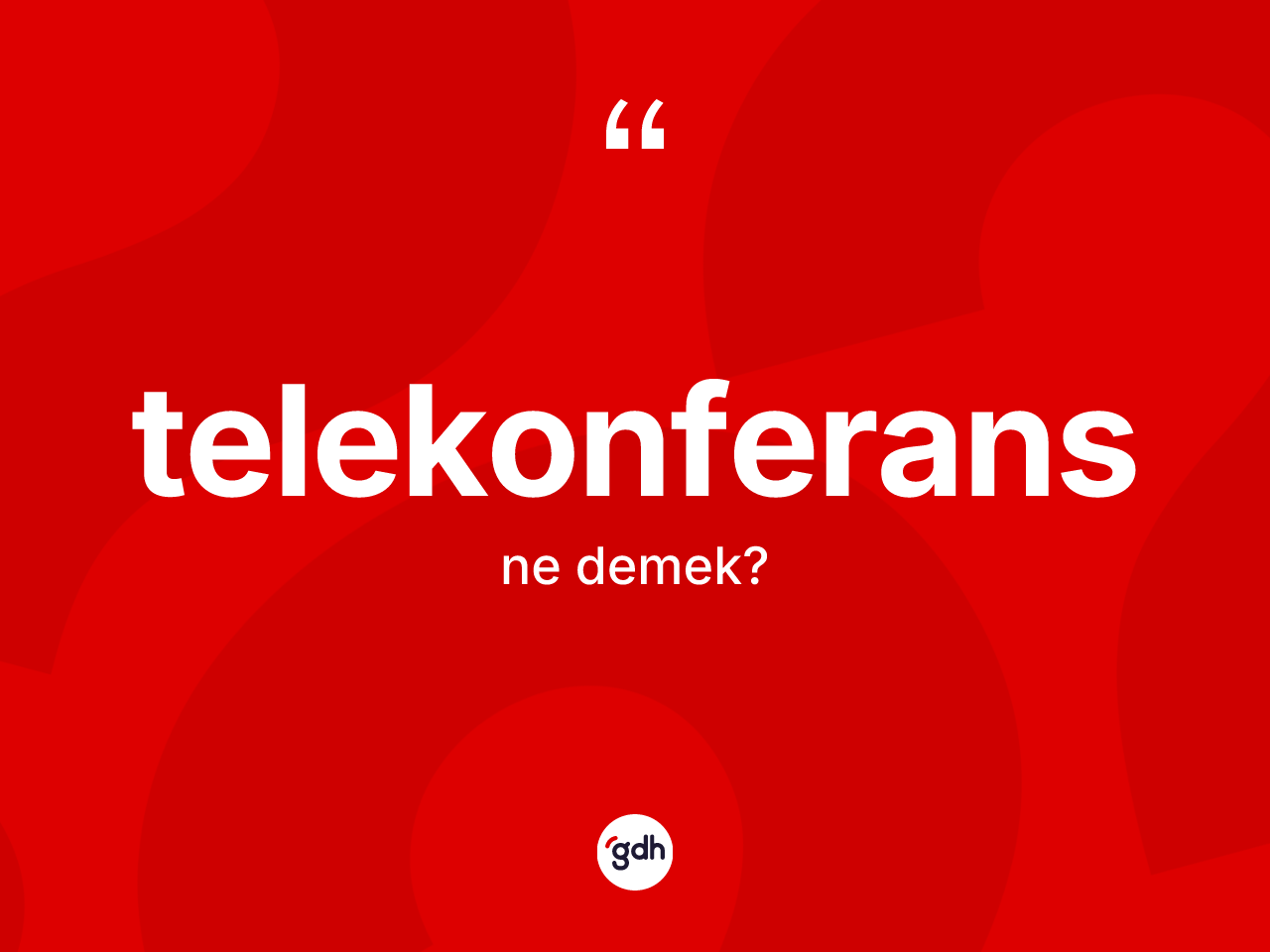 Telekonferans kelimesi ne demek? Telekonferansın TDK'ya göre anlamı nedir?