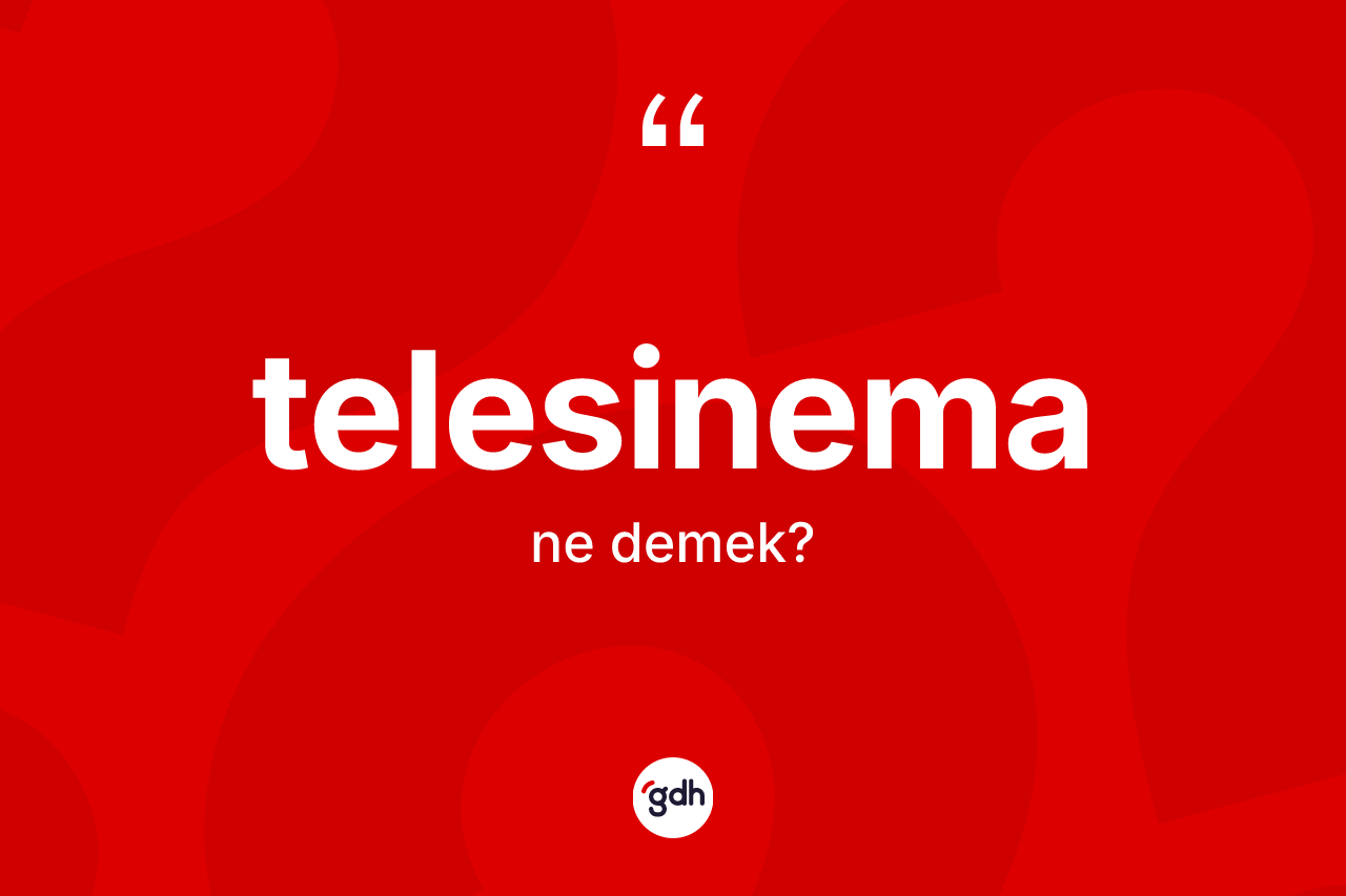 Telesinema kelimesinin tanımı nedir? Telesinema kelimesinin TDK'ya göre açıklaması nedir?
