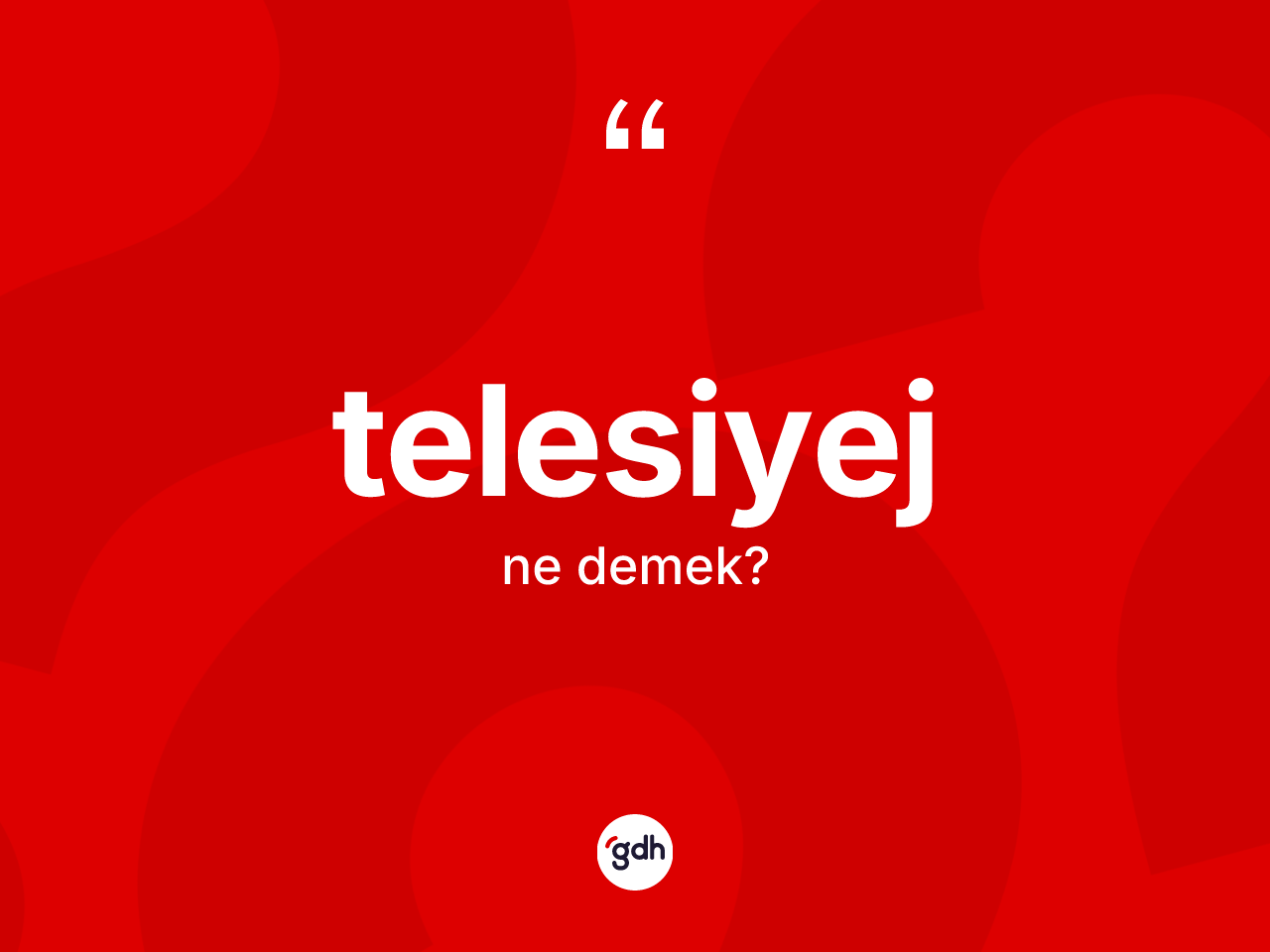 Telesiyej kelimesinin sözlükteki tanımı nedir? Telesiyej kelimesinin kaç farklı anlamı var?