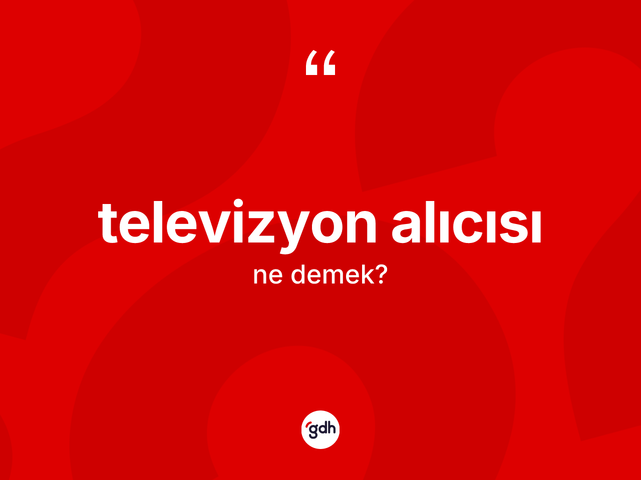 Televizyon alıcısı kelimesinin tanımı nedir? Televizyon alıcısının TDK'ya göre anlamı nedir?