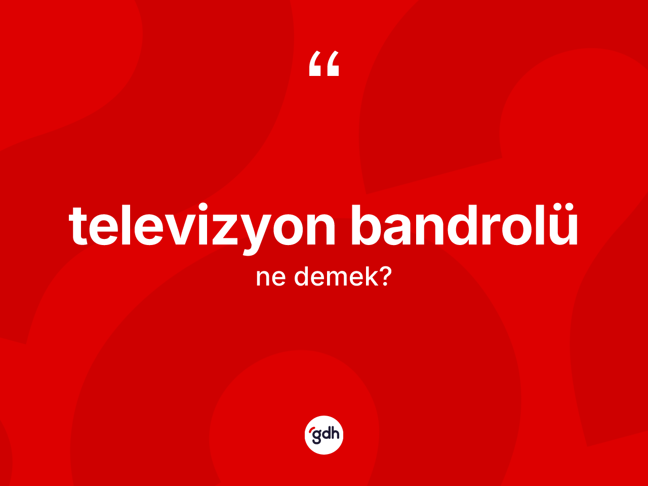 Televizyon bandrolü kelimesinin tanımı nedir? Televizyon bandrolü kelimesinin özellikleri nelerdir?