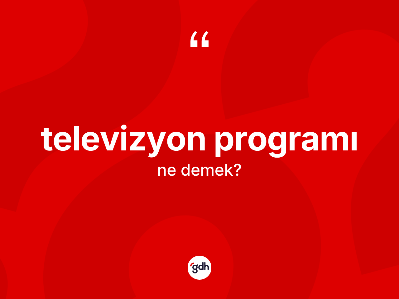 Televizyon programı kelimesi ne anlama gelir? Televizyon programının TDK'ya göre anlamı nedir?