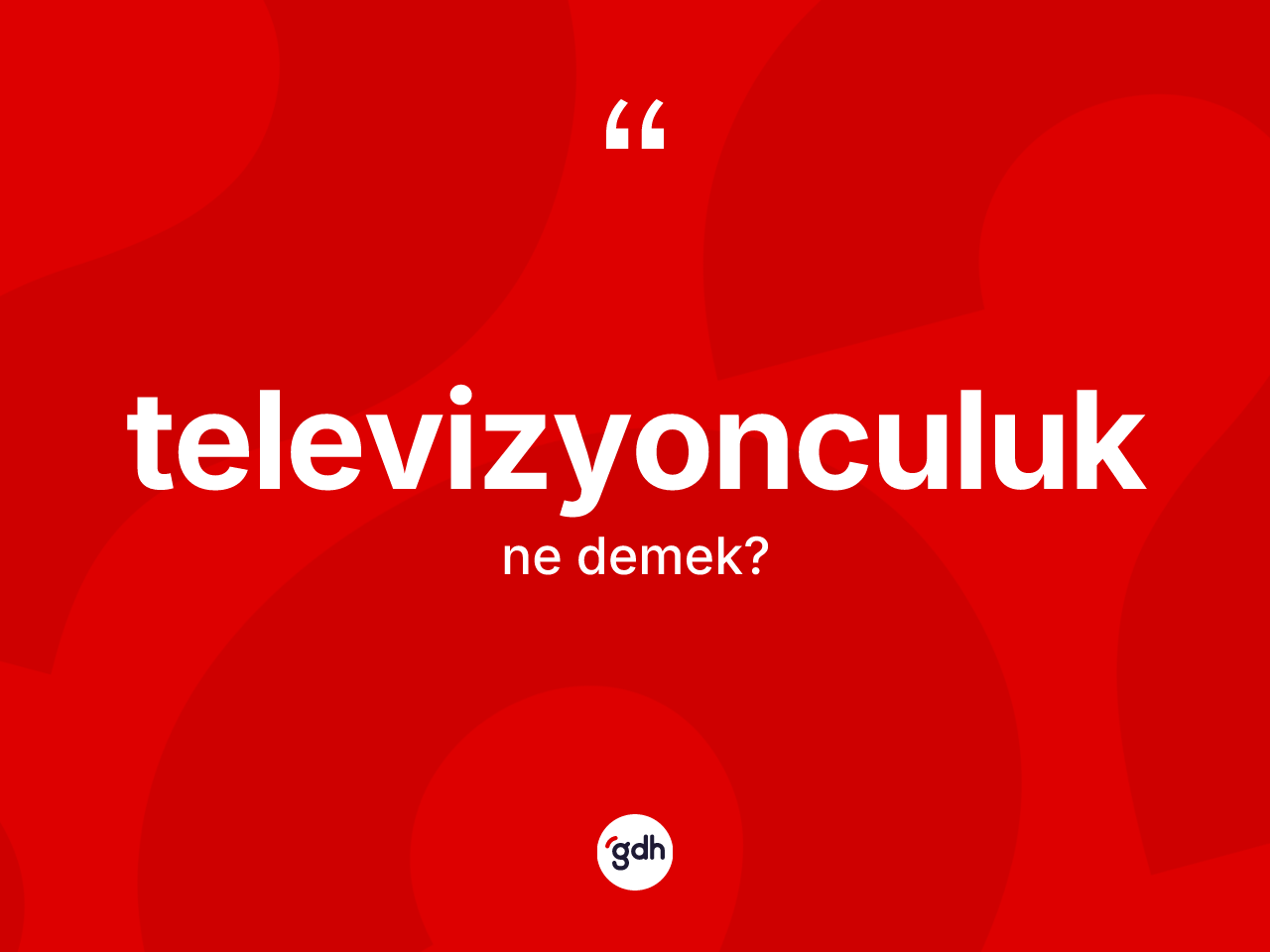 Televizyonculuk nedir? Televizyonculuğun sözlükteki anlamı nedir?