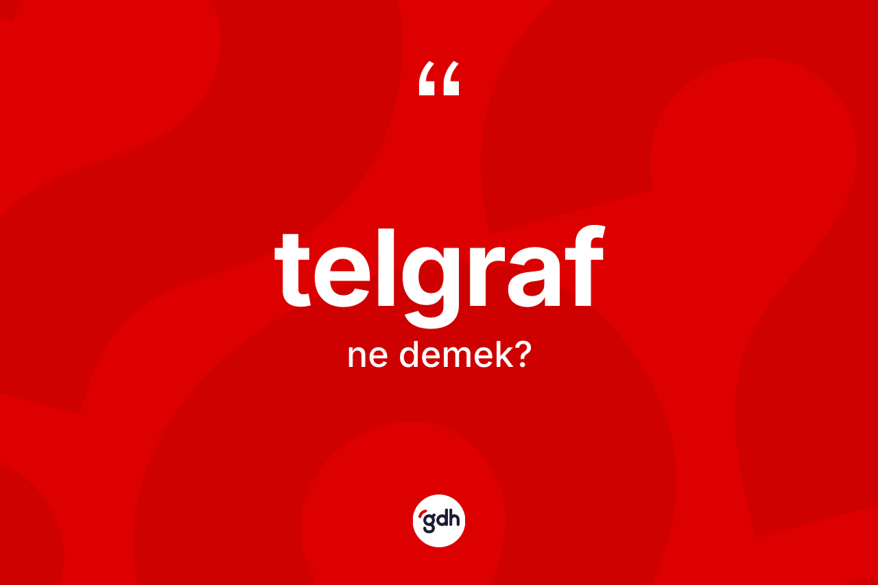 Telgraf kelimesi ne demek?