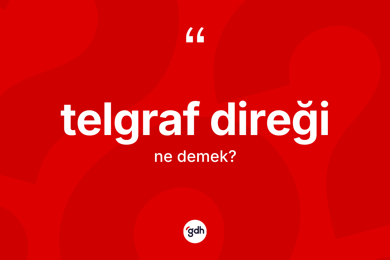 Telgraf direği kelimesinin tanımı nedir?