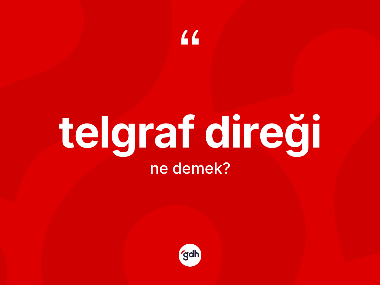 Telgraf direği kelimesinin tanımı nedir? Telgraf direğinin TDK'ya göre anlamı nedir?