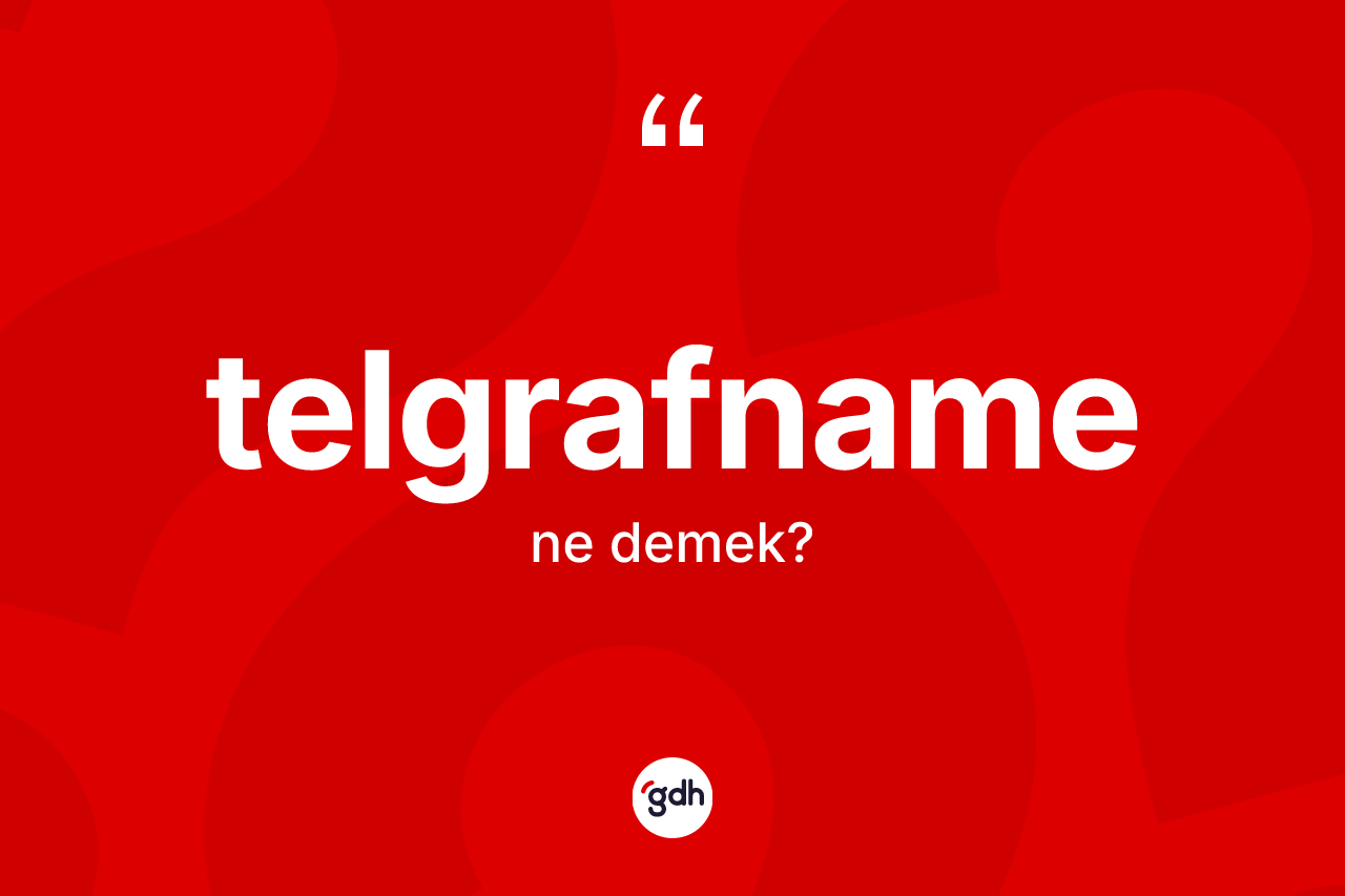 Telgrafname ne anlama gelir?