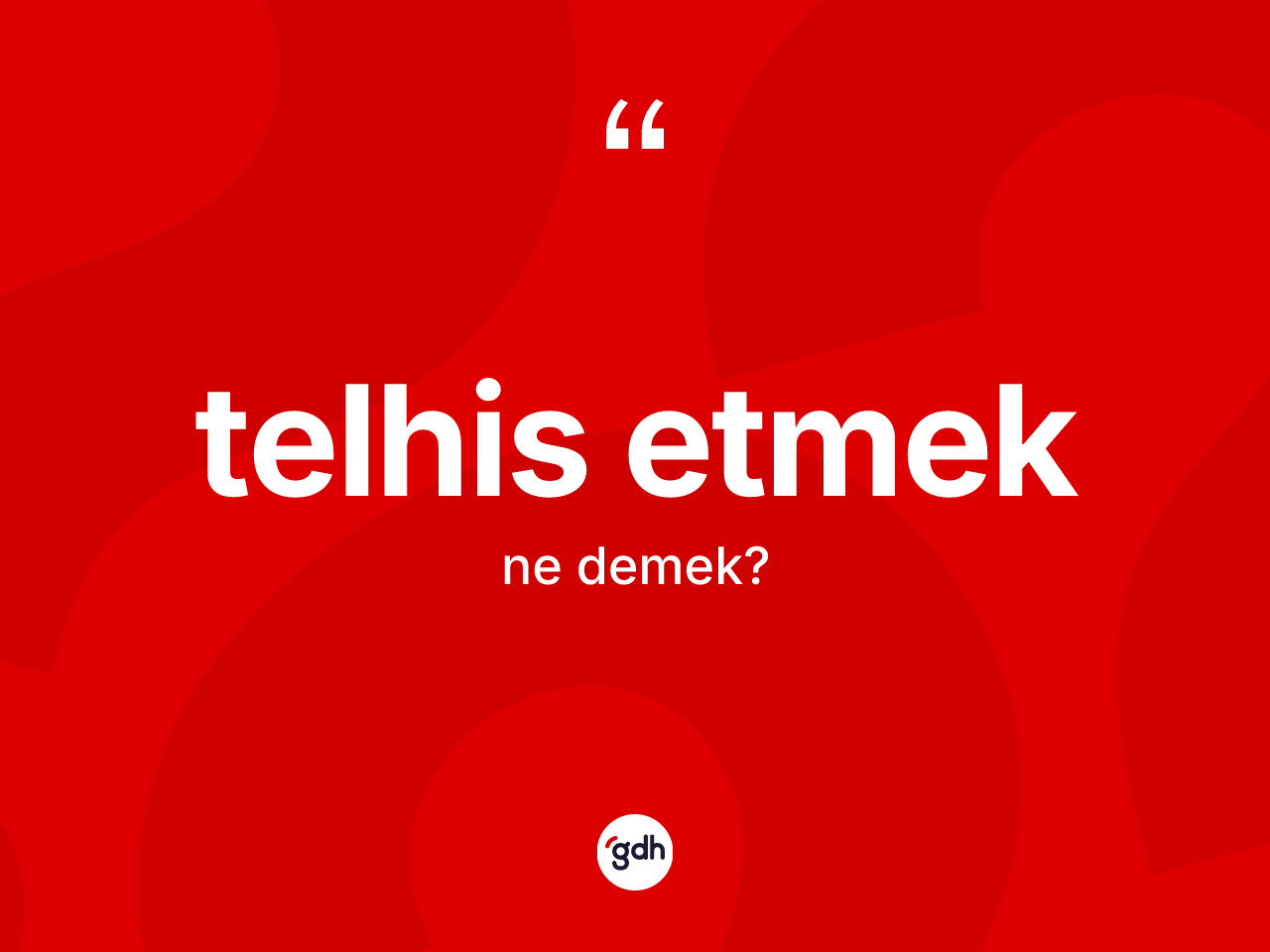 Telhis etmek ne demek? Telhis etmek sözünün TDK açıklaması nedir?