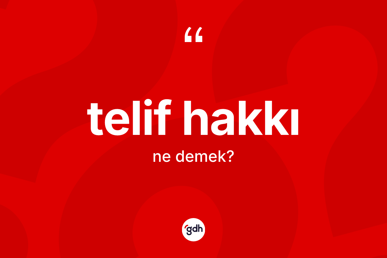 Telif hakkı ne demek? Telif hakkının kısaca tanımı nedir?