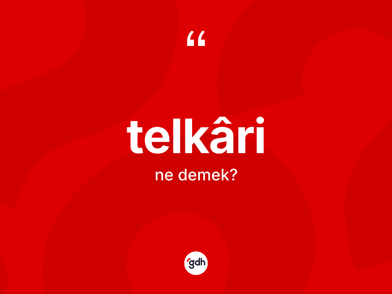 Telkâri kelimesinin tanımı nedir? Telkâri kelimesinin kaç farklı anlamı var?