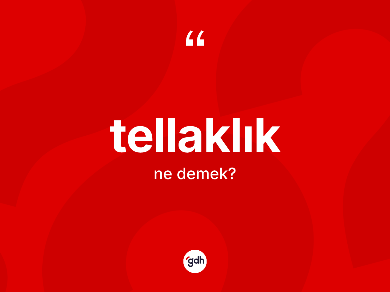 Tellaklık ne anlama gelir? Tellaklığın halk arasındaki kullanımı nasıldır?