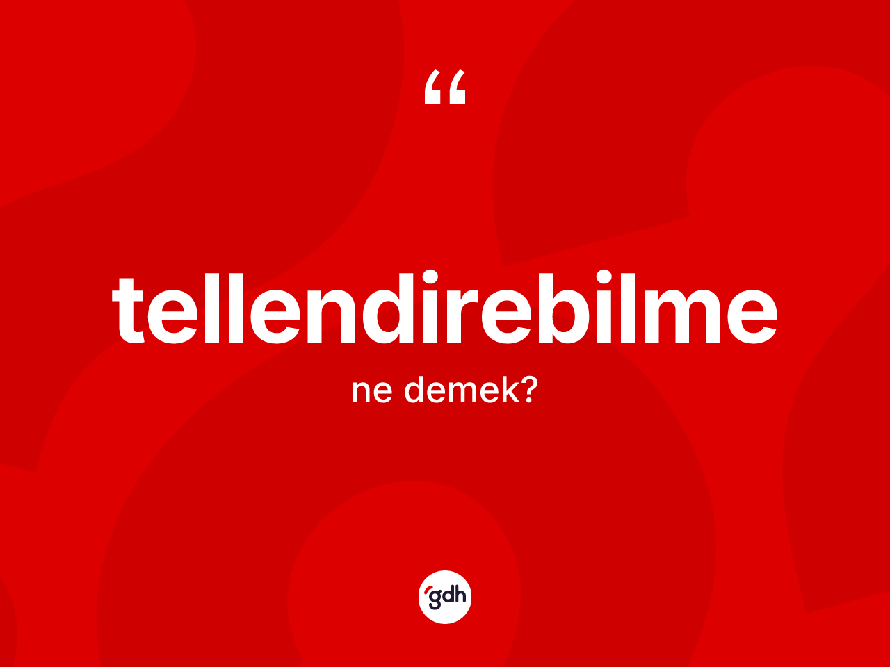 Tellendirebilme kelimesi ne anlama gelir? Tellendirebilme kelimesinin özellikleri nelerdir?