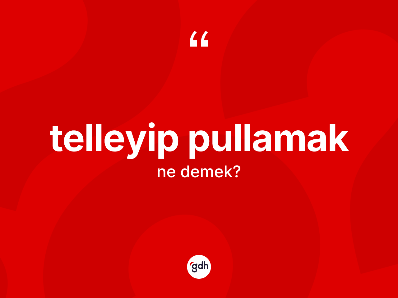 Telleyip pullamak nedir? Telleyip pullamak ifadesi nerede kullanılır?