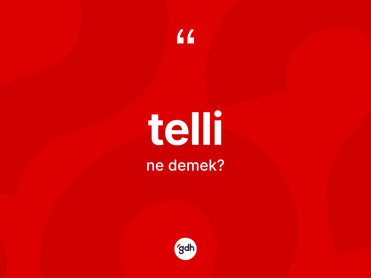 Telli kelimesi ne anlama gelir? Tellinin halk arasındaki kullanımı nasıldır?