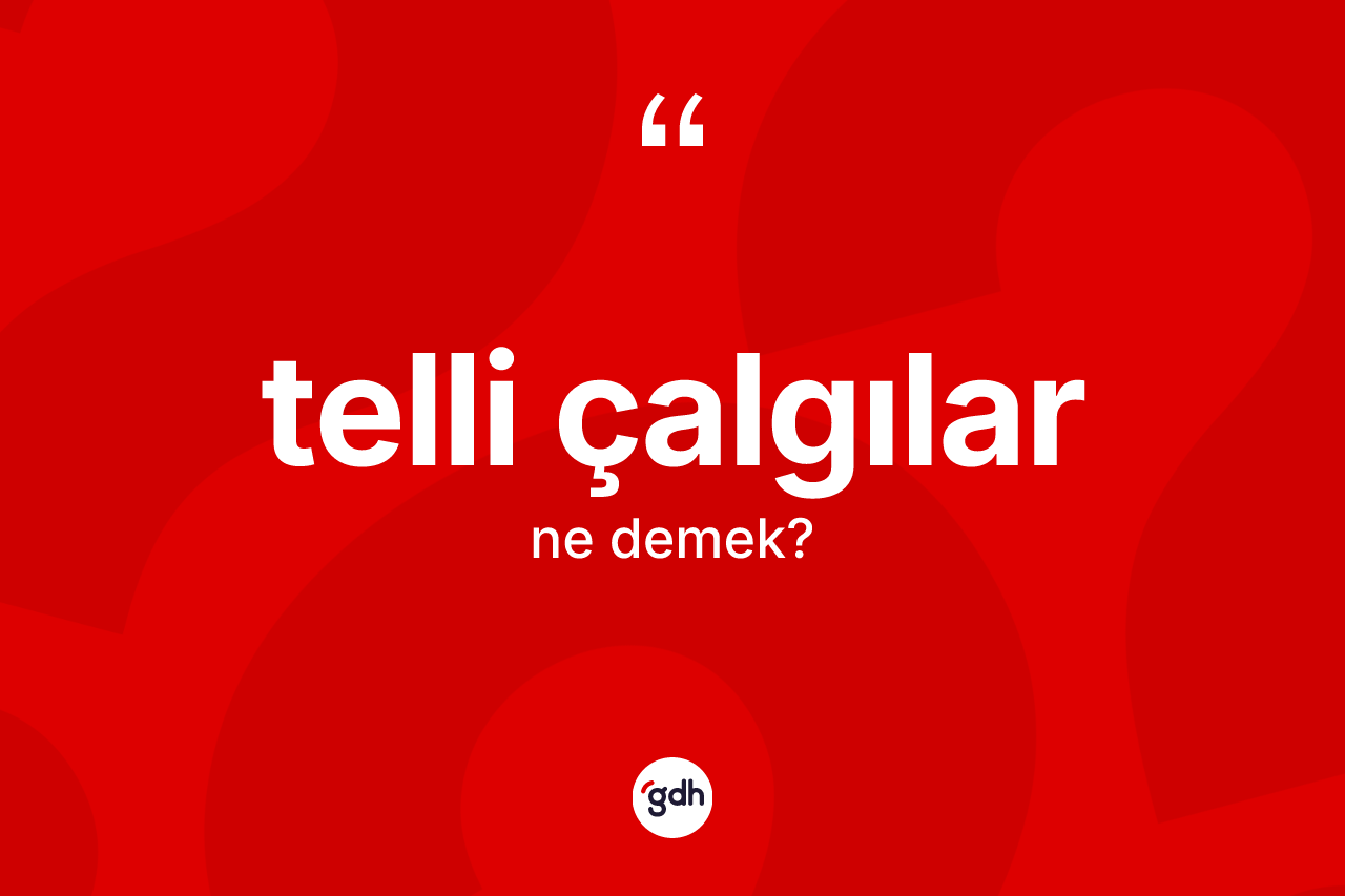 Telli çalgılar ne demek? Telli çalgılar kelimesinin TDK'ya göre açıklaması nedir?