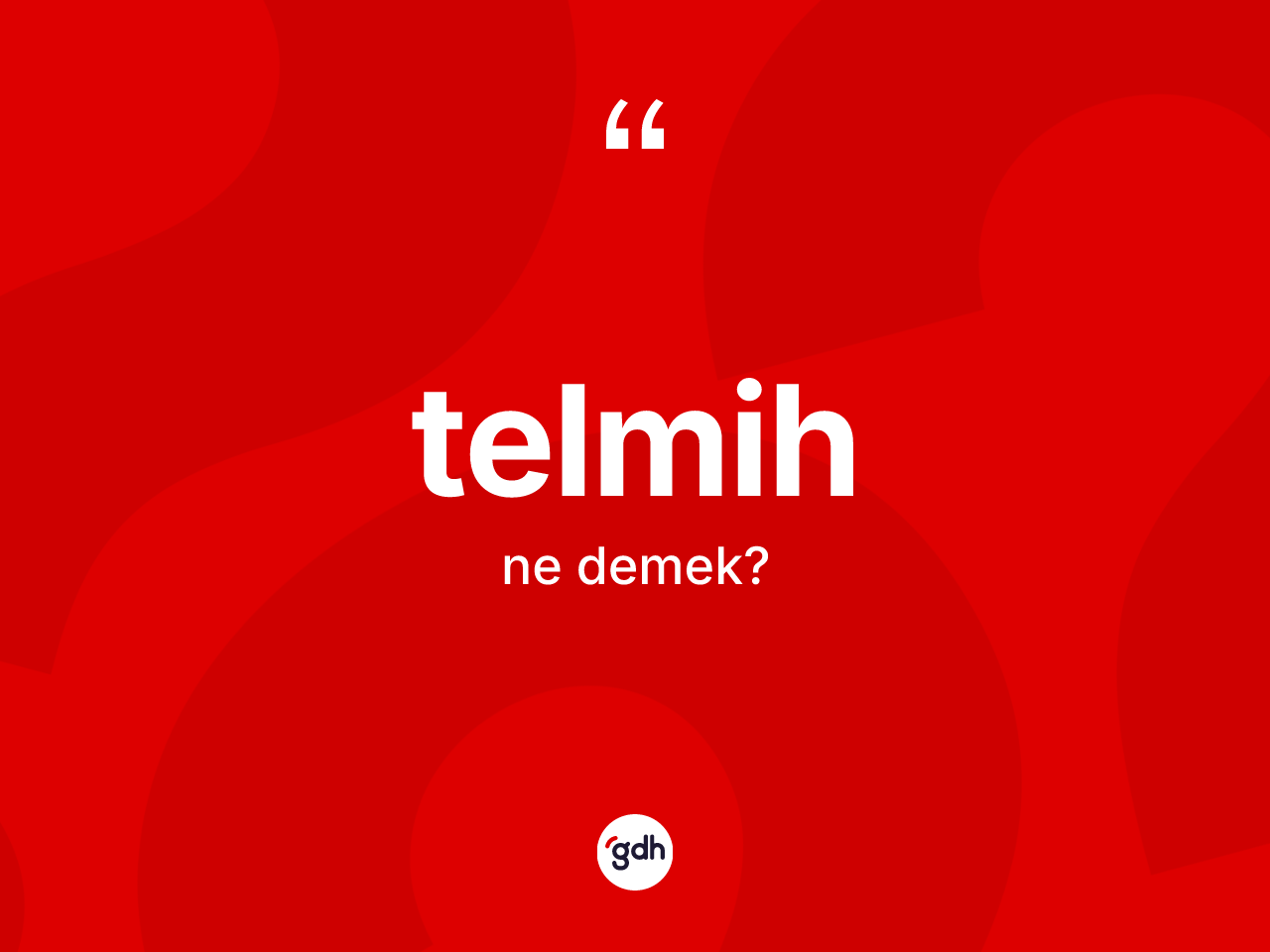 Telmih kelimesinin tanımı nedir? Telmihin TDK'ya göre anlamı nedir?