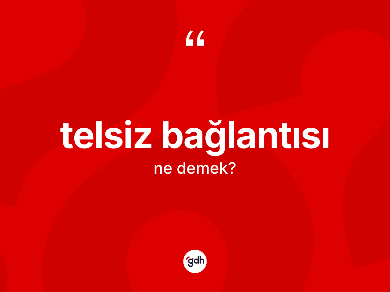 Telsiz bağlantısı kelimesi ne anlama gelir? Telsiz bağlantısının TDK'ya göre anlamı nedir?