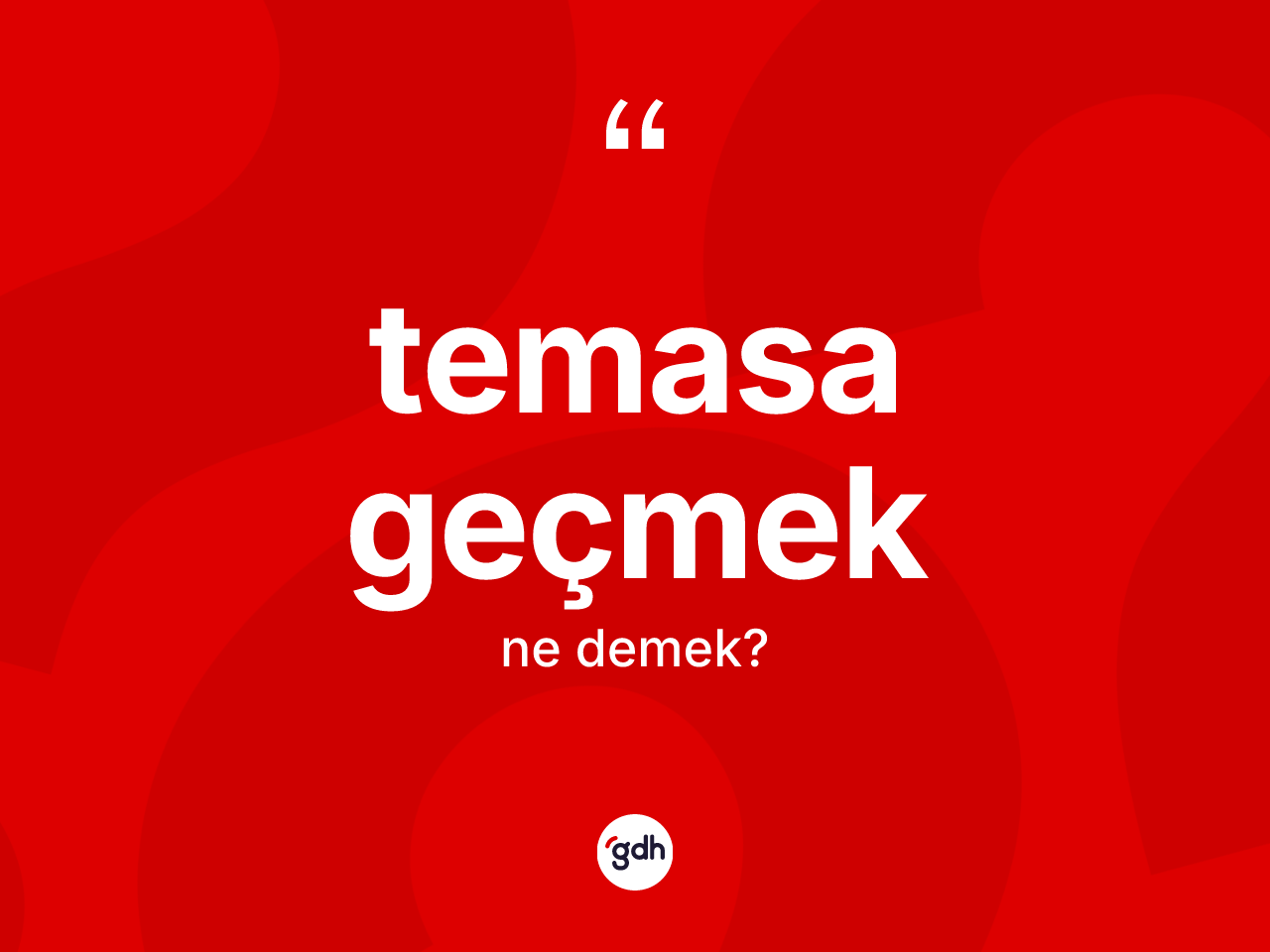 Temasa geçmek ne demek? Temasa geçmek sözünün TDK tanımı nedir?