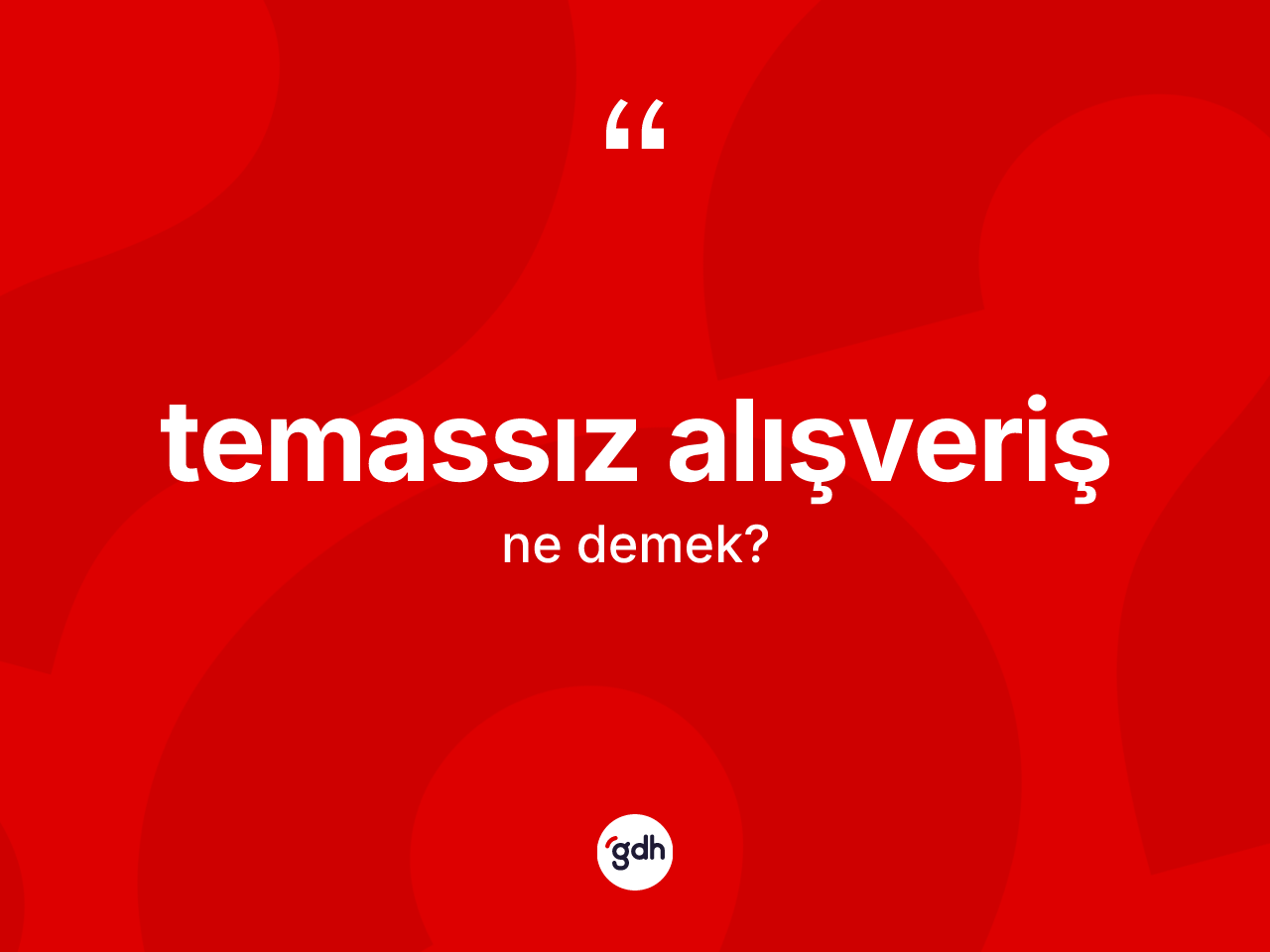 Temassız alışveriş kelimesinin anlamı nedir? Temassız alışverişin sözlükteki anlamı nedir?