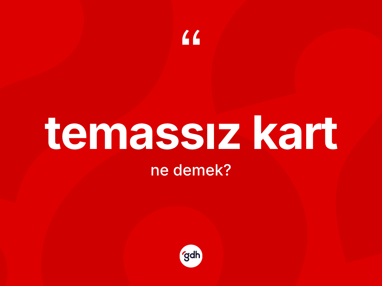 Temassız kart kelimesinin tanımı nedir? Temassız kartın kısaca tanımı nedir?